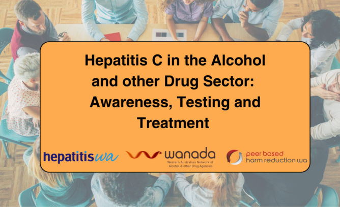 Video introduction social media tile titled 'Hepatitis C in the Alcohol and Other Drug Sector: Awareness, Testing and Treatment,' featuring a yellow banner above the logos of HepatitisWA, WANADA, and Peer Based Harm Reduction. The background shows people sitting around a table in discussion.
