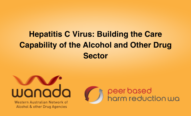 a gold tile with white text that says 'Hepatitis C Virus: Building the Care Capability of the Alcohol and Other Drug Sector' with the WANADA and Peer Based Harm Reduction WA logos below.